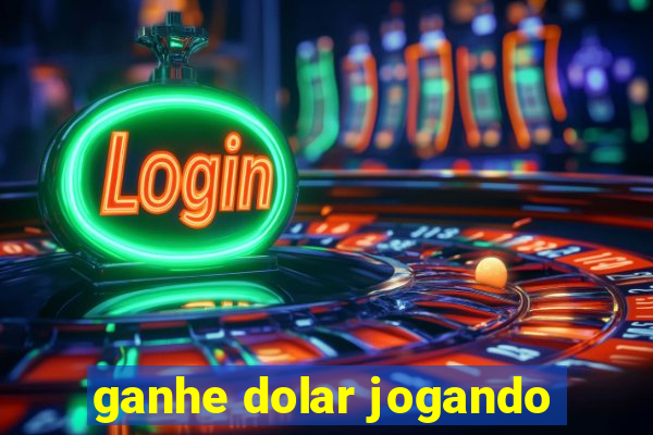 ganhe dolar jogando